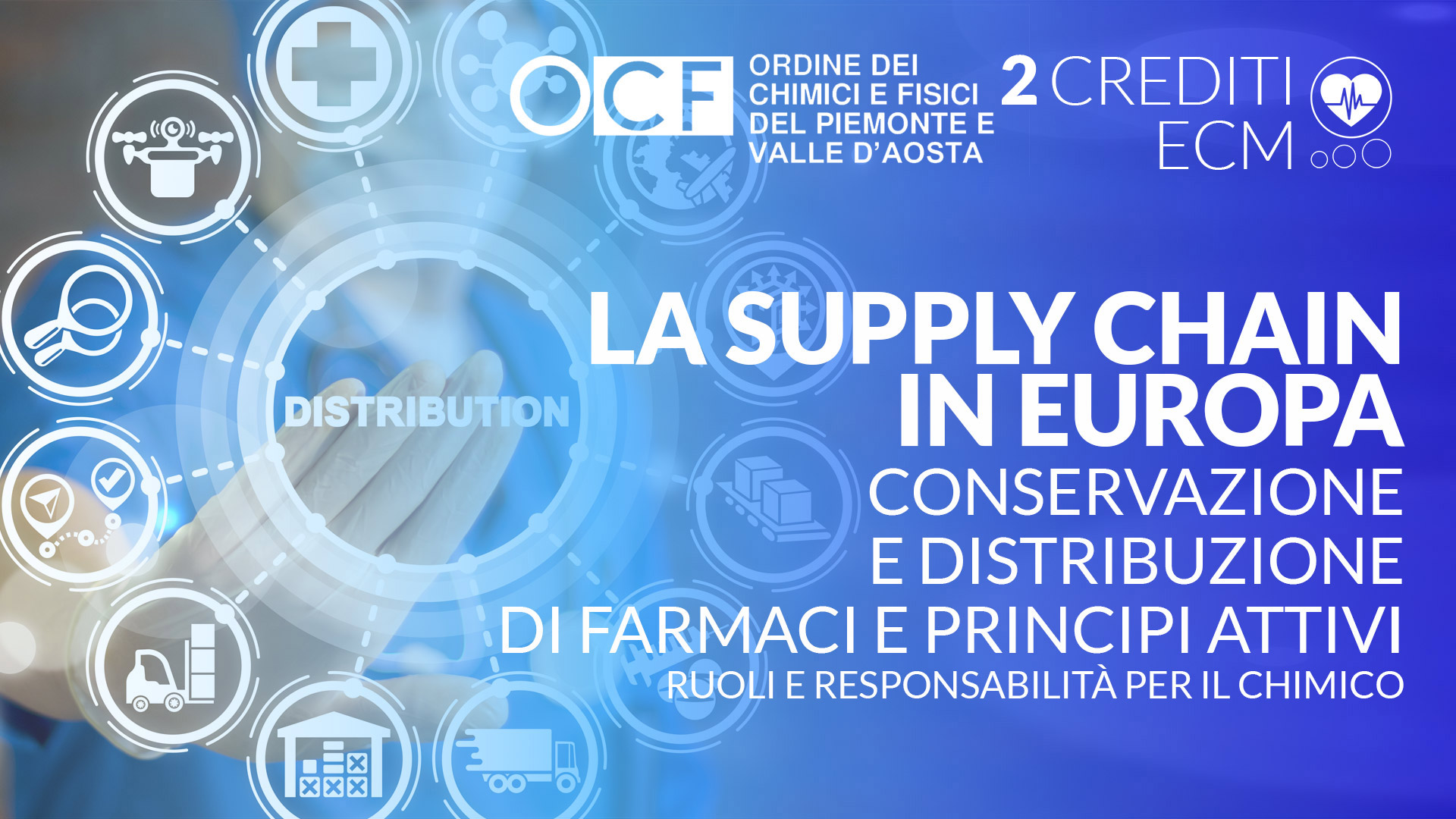 La Supply Chain in Europa - Conservazione e distribuzione di Farmaci e Principi Attivi - Ruoli e Responsabilità per il Chimico