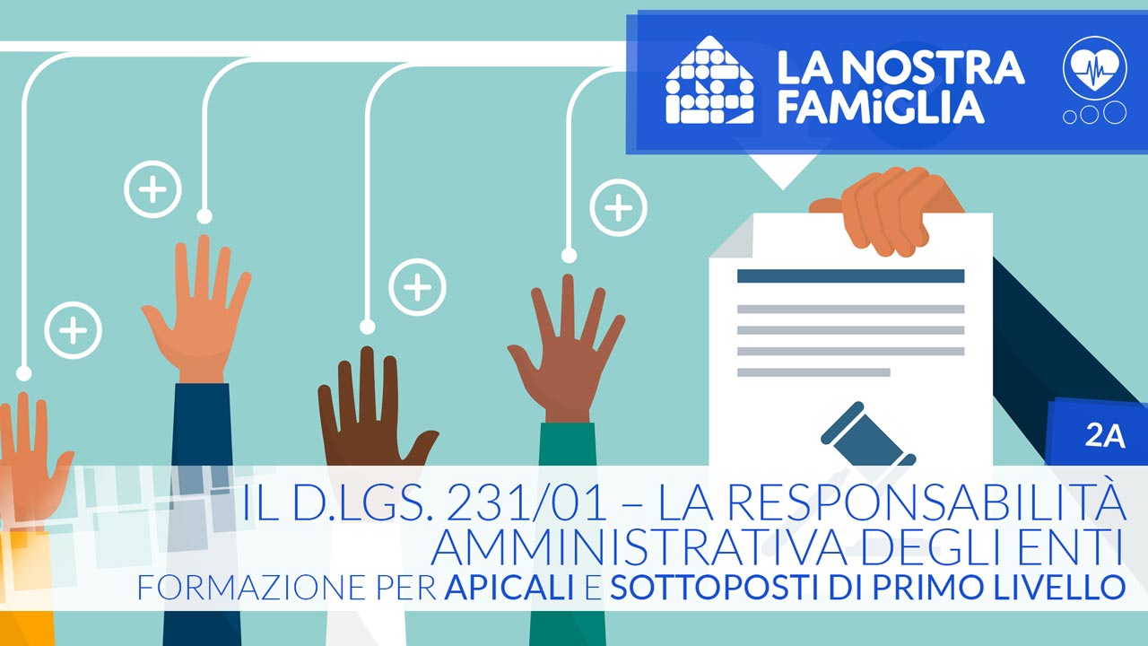 Il D.Lgs. 231/01 – La Responsabilità amministrativa degli enti – Formazione per Apicali e Sottoposti di primo livello