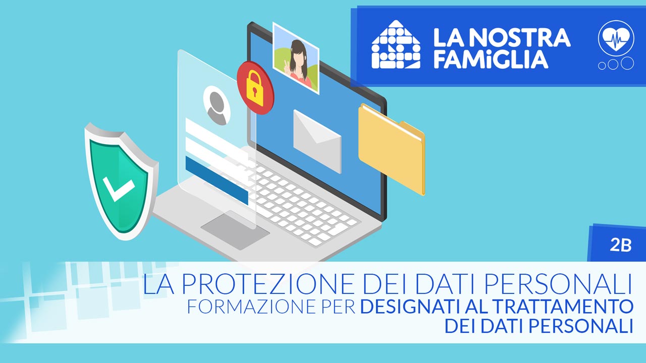La protezione dei dati personali – Formazione per Designati al trattamento dei dati personali
