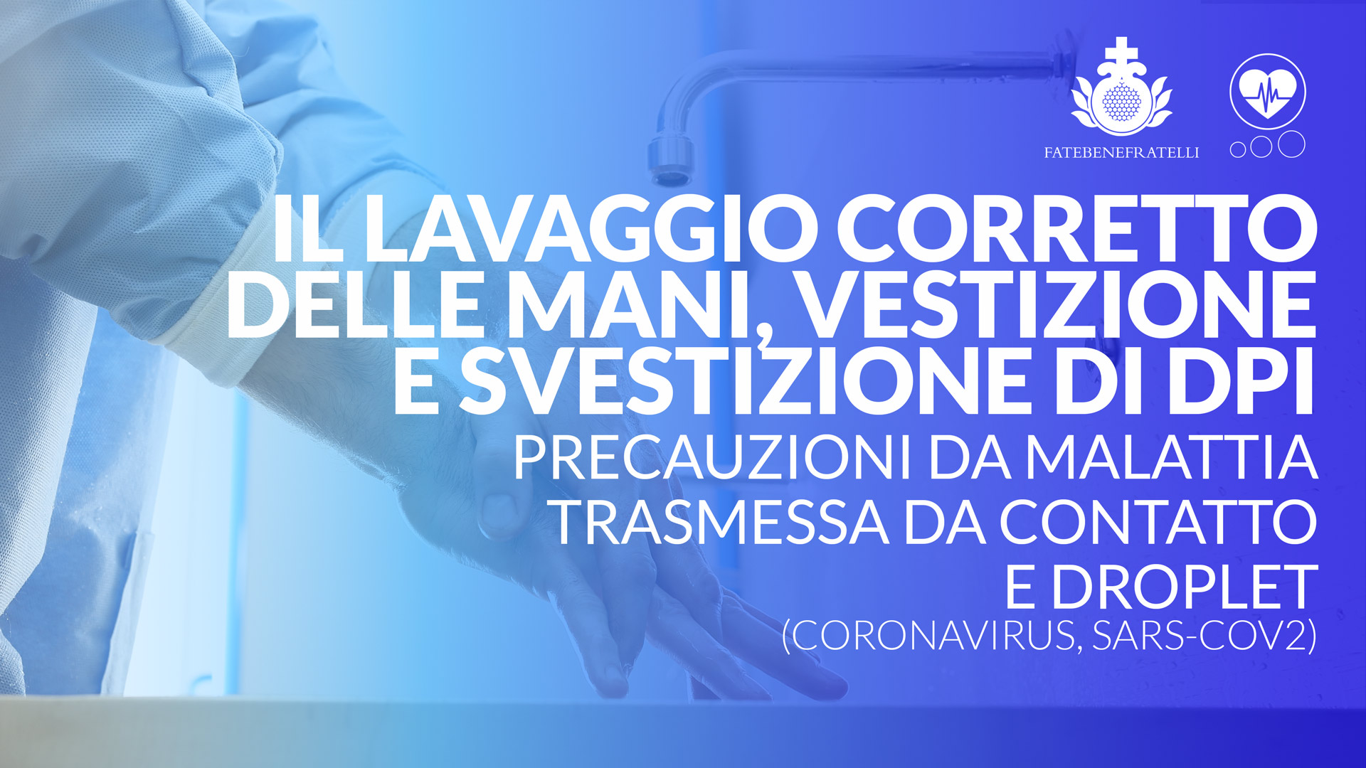 Il lavaggio corretto delle mani, vestizione e svestizione di DPI.  Precauzioni da malattia trasmessa da contatto e Droplet (Coronavirus, SARS-CoV2)