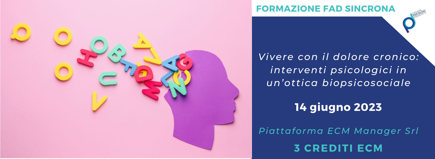 VIVERE CON IL DOLORE CRONICO: INTERVENTI PSICOLOGICI IN UN’OTTICA BIOPSICOSOCIALE  - OPP - Crediti ECM