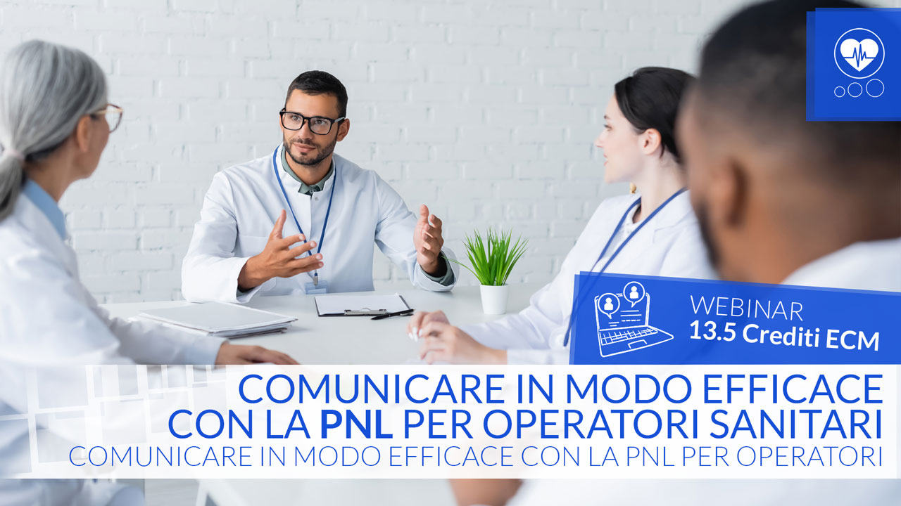 Comunicare in modo efficace con la Pnl per operatori sanitari - ECM - 13.5 Crediti ECM