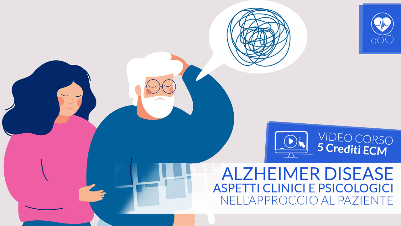 Alzheimer Disease: aspetti clinici e psicologici nell'approccio al paziente