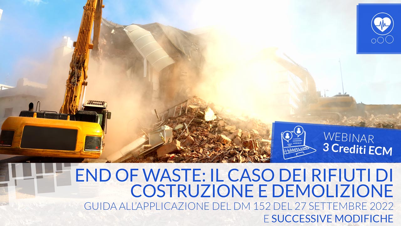 End of Waste: il caso dei rifiuti di costruzione e demolizione Guida all’applicazione del DM 152 del 27 settembre 2022 e successive modifiche