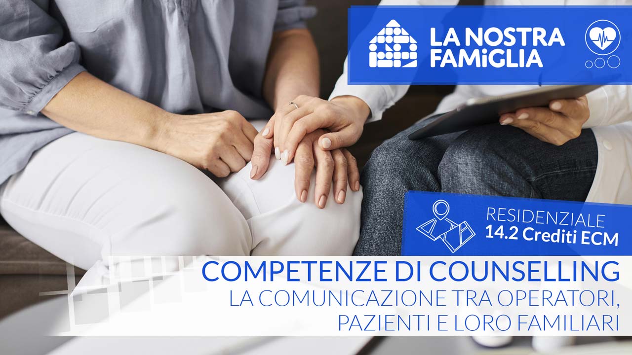 Competenze di counselling: la comunicazione tra operatori, pazienti e loro familiari