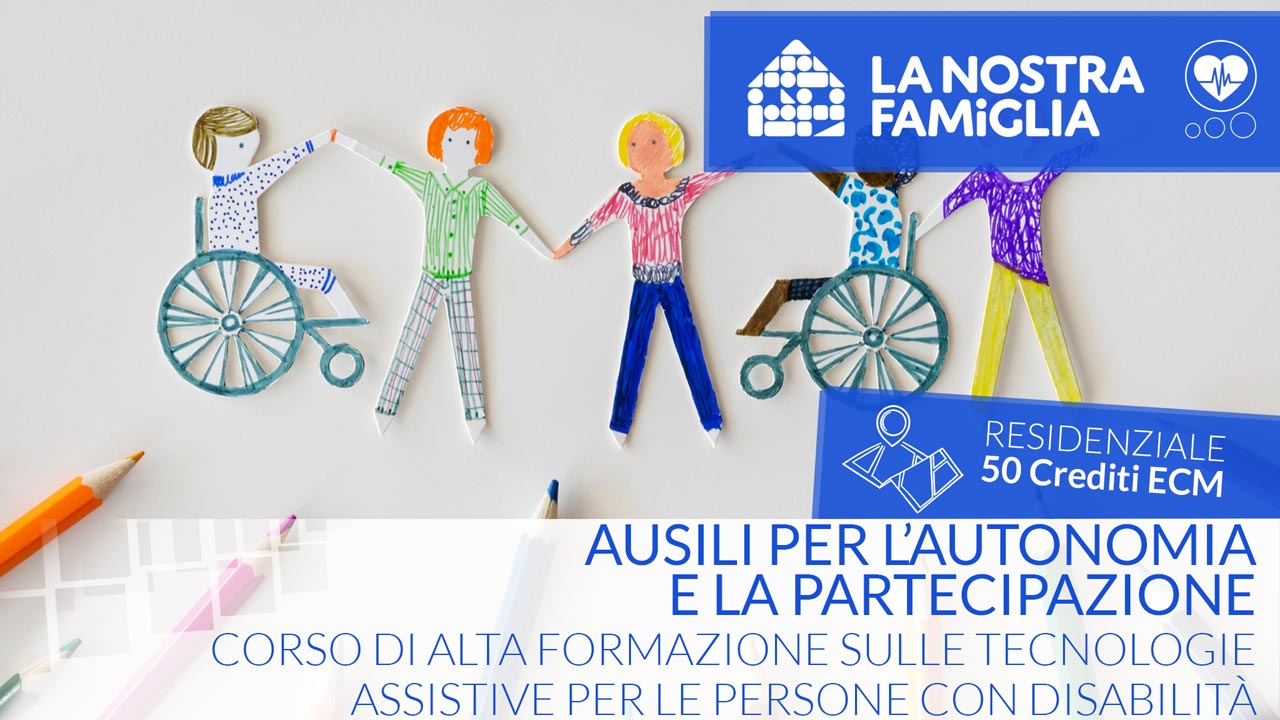 Ausili per l’autonomia e la partecipazione. Corso di Alta Formazione sulle Tecnologie Assistive per le Persone con Disabilità