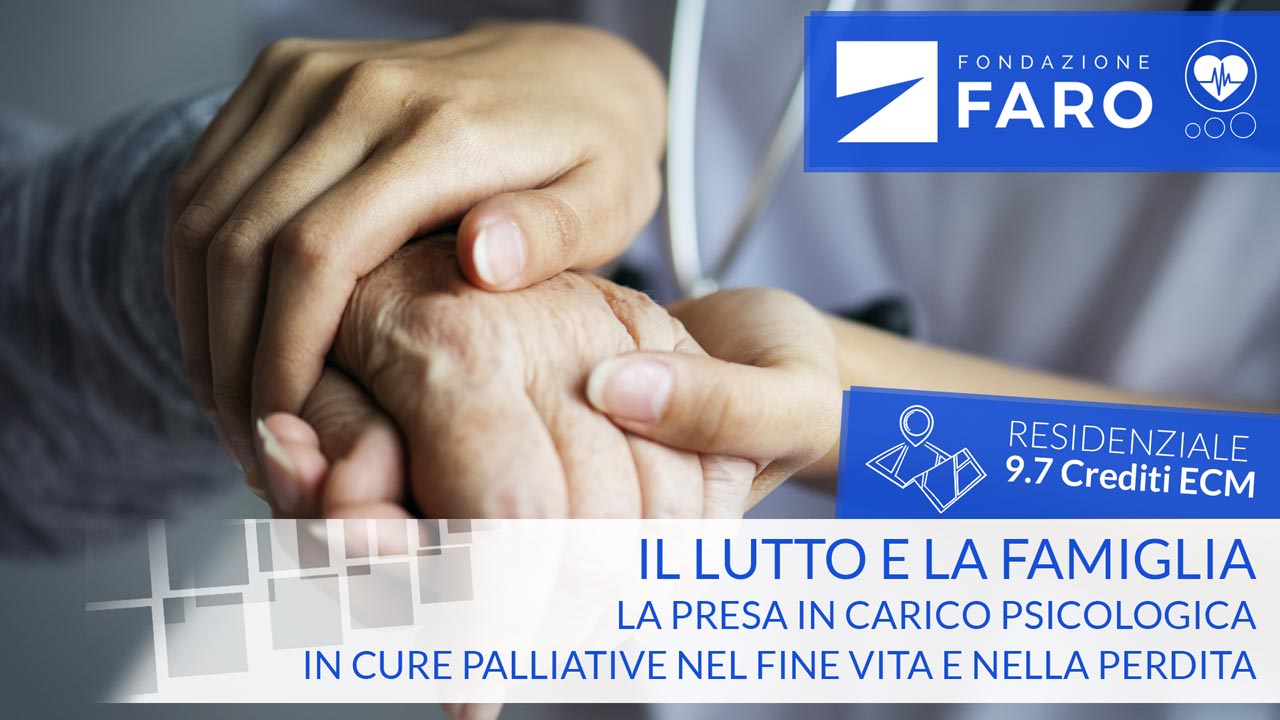 Il lutto e la famiglia: la presa in carico psicologica in cure palliative nel fine vita e nella perdita