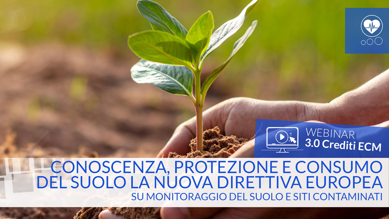  CONOSCENZA, PROTEZIONE E CONSUMO DEL SUOLO. La nuova Direttiva europea su monitoraggio del suolo e siti contaminati