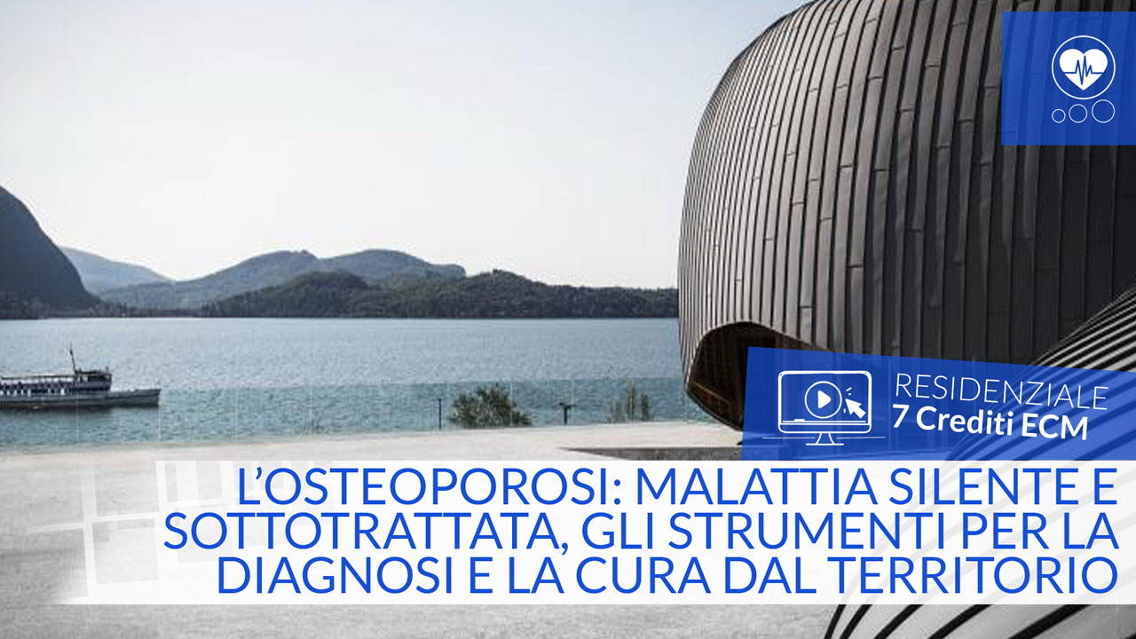 L'osteoporosi: malattia silente e sottotrattata, gli strumenti per la diagnosi e la cura dal territorio - 7 Crediti ECM