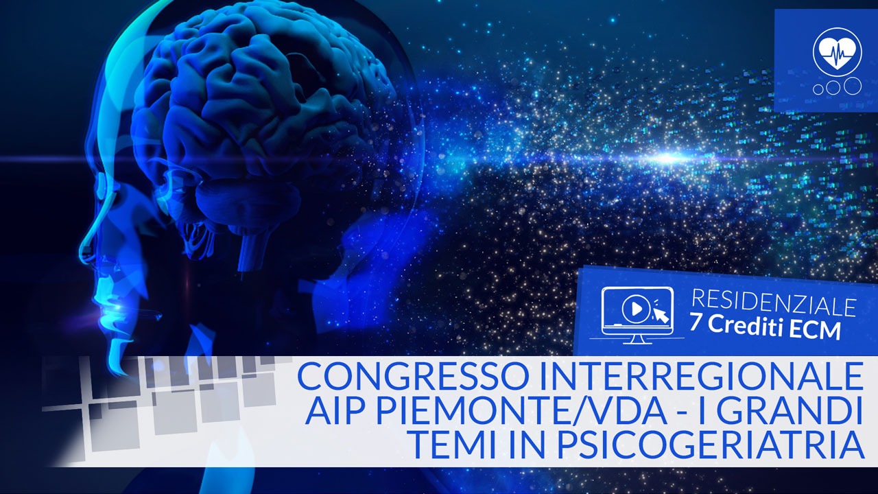 Congresso Interregionale AIP Piemonte/VdA - I grandi temi in Psicogeriatria