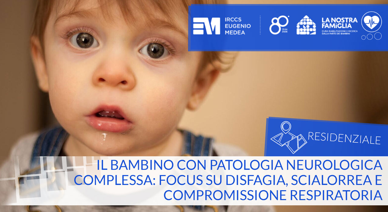 Il bambino con patologia neurologica complessa: focus su disfagia, scialorrea e compromissione respiratoria