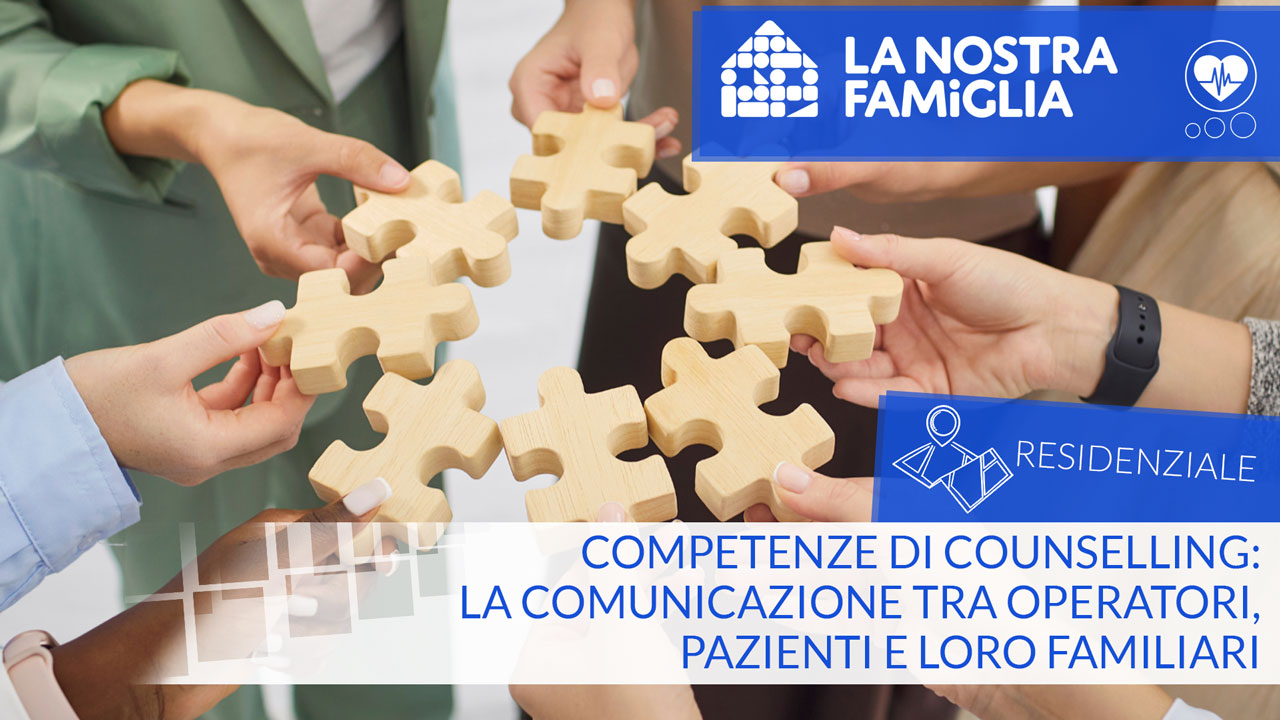Competenze di Counselling: la comunicazione tra operatori, pazienti ed i loro familiari