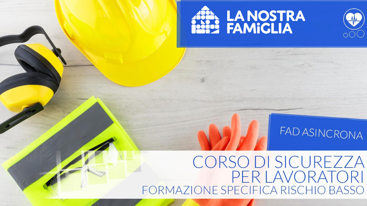 Corso sicurezza per lavoratori formazione specifica rischio basso (NUOVO)