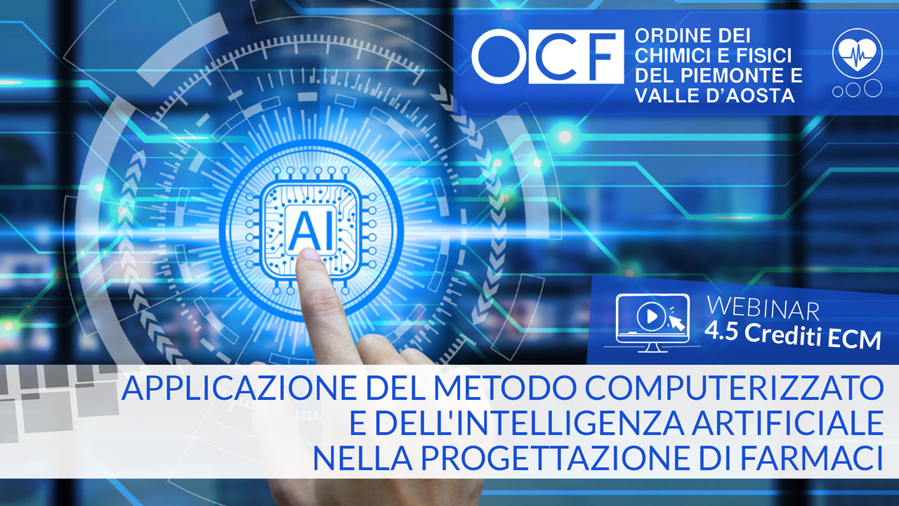 Applicazione del metodo computerizzato e dell'intelligenza artificiale nella progettazione di farmaci - ECM - 4,5 Crediti ECM