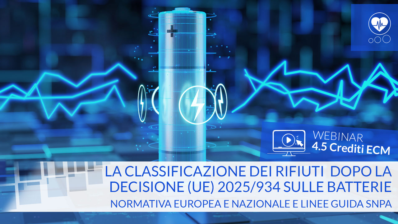 La classificazione dei rifiuti dopo la Decisione (UE) 2025/934 sulle batterie. Normativa europea e nazionale e Linee Guida SNPA 