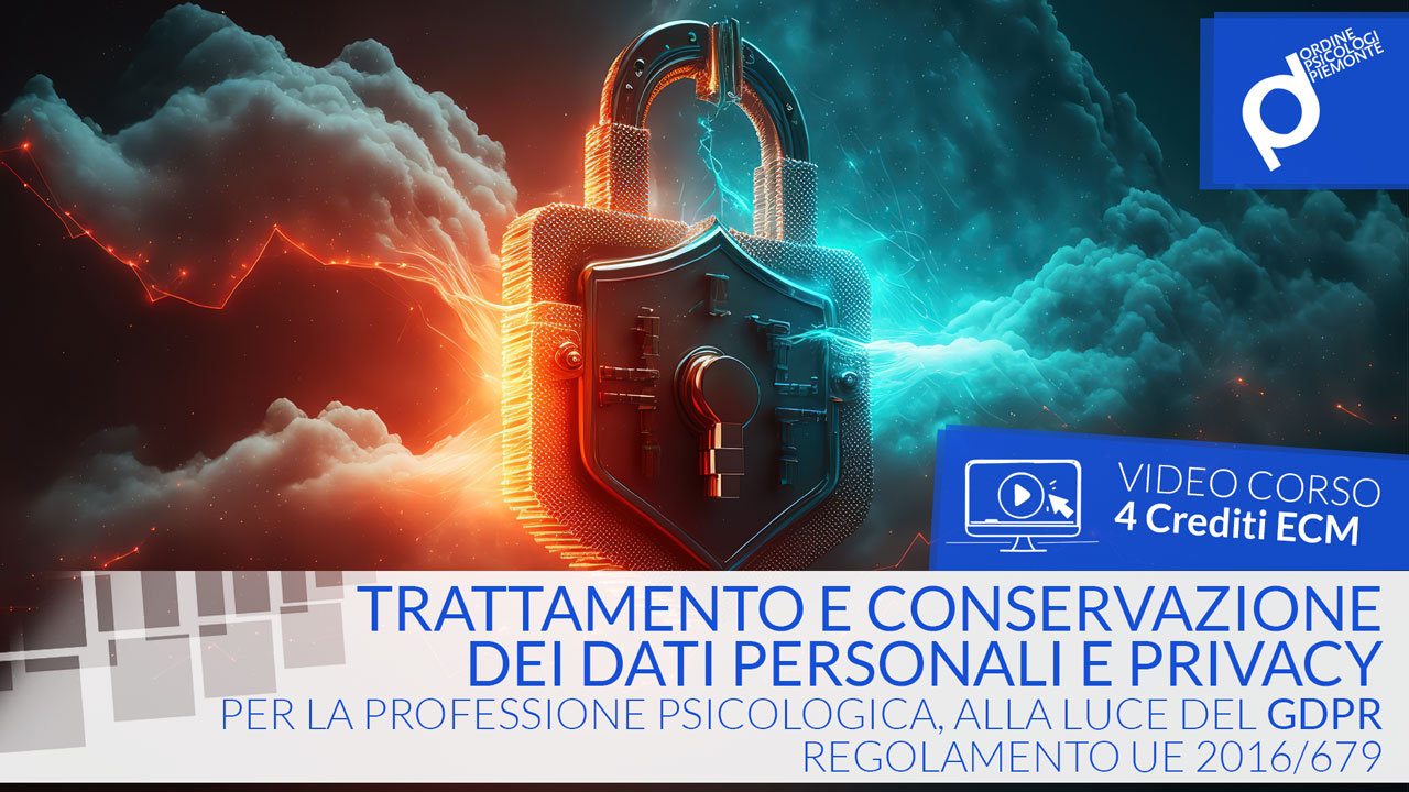 Trattamento e conservazione dei dati personali e privacy per la professione psicologica, alla luce GDPR OPP - 4 Crediti ECM